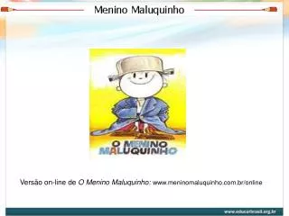 Versão on-line de O Menino Maluquinho: meninomaluquinho.br/online