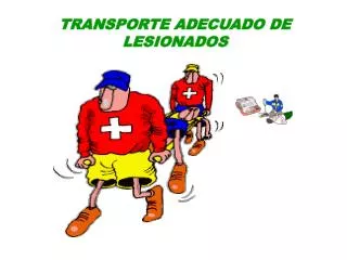 TRANSPORTE ADECUADO DE LESIONADOS
