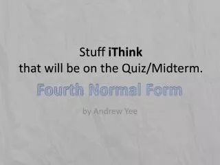Stuff iThink that will be on the Quiz/Midterm.