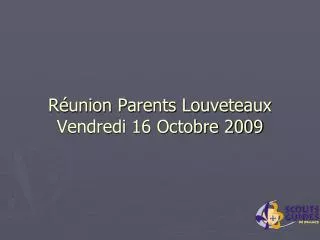 Réunion Parents Louveteaux Vendredi 16 Octobre 2009
