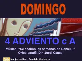 Música: “Se acaban las semanas de Daniel...” Orfeó català. Dir. Jordi Casas