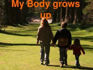 My Body grows up