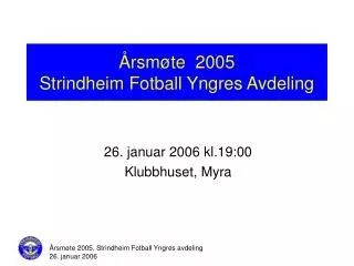 Årsmøte 2005 Strindheim Fotball Yngres Avdeling