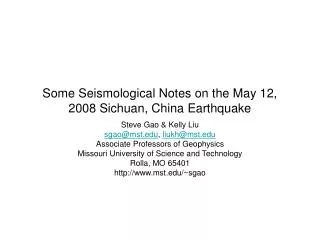Some Seismological Notes on the May 12, 2008 Sichuan, China Earthquake