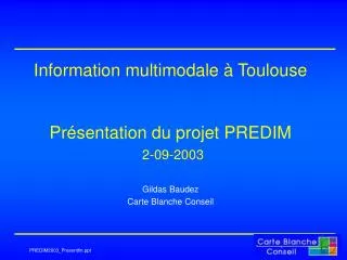 Information multimodale à Toulouse Présentation du projet PREDIM 2-09-2003