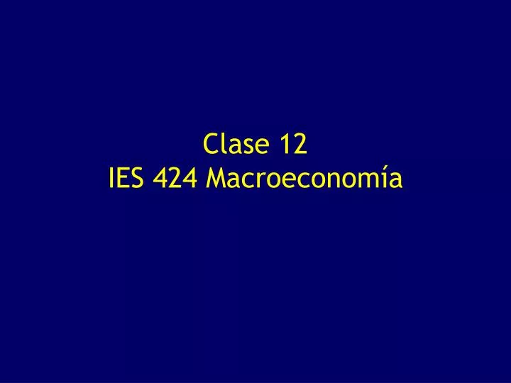 clase 12 ies 424 macroeconom a