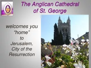 welcomes you “home” to Jerusalem, City of the Resurrection