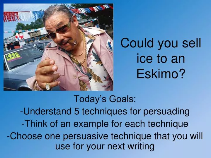 could you sell ice to an eskimo