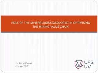 ROLE OF THE MINERALOGIST/GEOLOGIST IN OPTIMISING THE MINING VALUE CHAIN