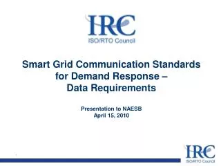IRC’s Approach to Smart Grid Communication Standards for Demand Response