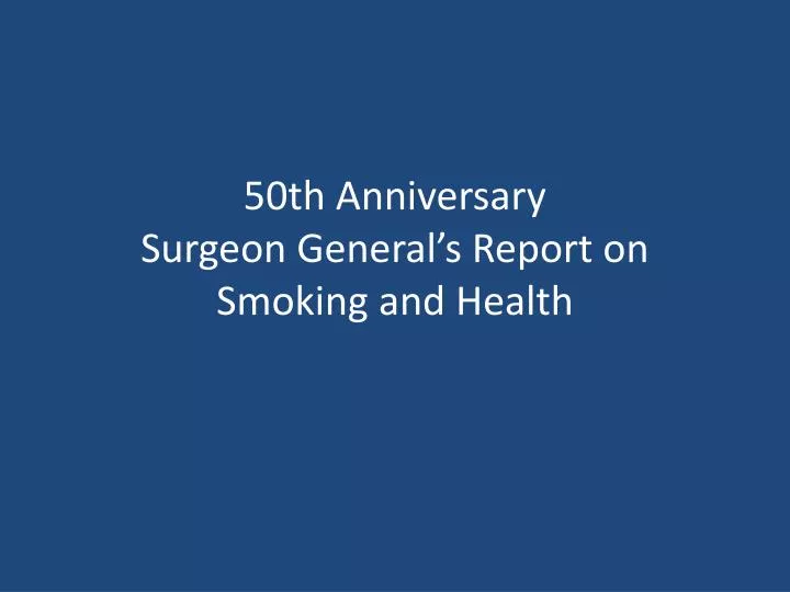 50th anniversary surgeon general s report on smoking and health