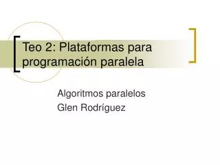 Teo 2: Plataformas para programación paralela