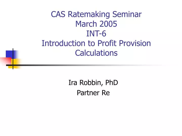cas ratemaking seminar march 2005 int 6 introduction to profit provision calculations