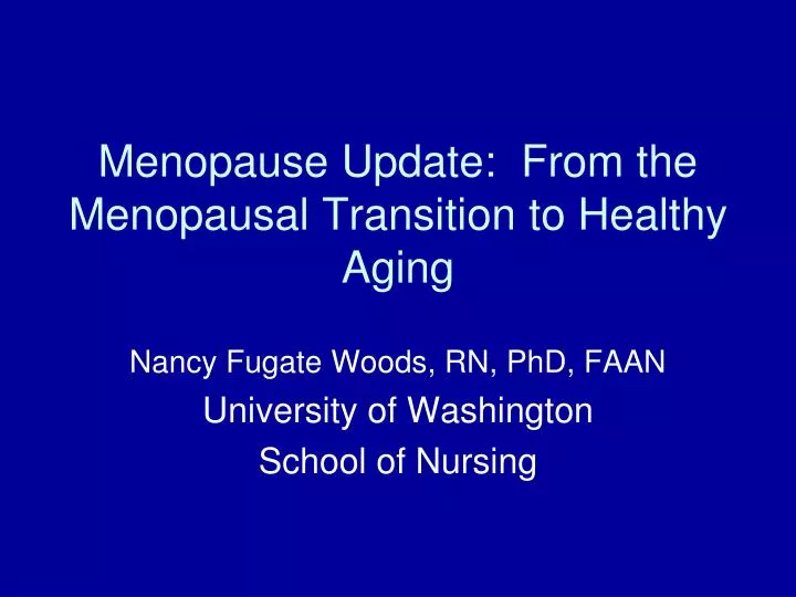 menopause update from the menopausal transition to healthy aging