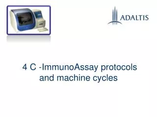 4 C -ImmunoAssay protocols and machine cycles