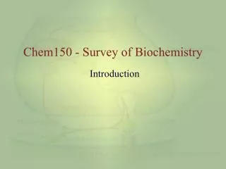 Chem150 - Survey of Biochemistry