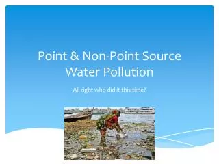 Point &amp; Non-Point Source Water Pollution