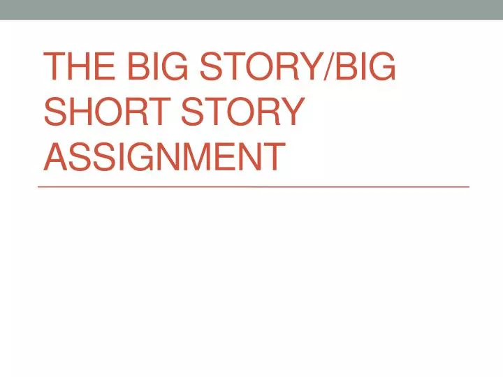 the big story big short story assignment