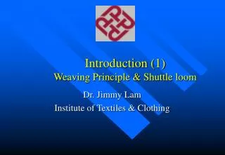 Introduction (1) Weaving Principle &amp; Shuttle loom