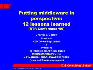Putting middleware in perspective: 12 lessons learned [RTR Conference ‘99]