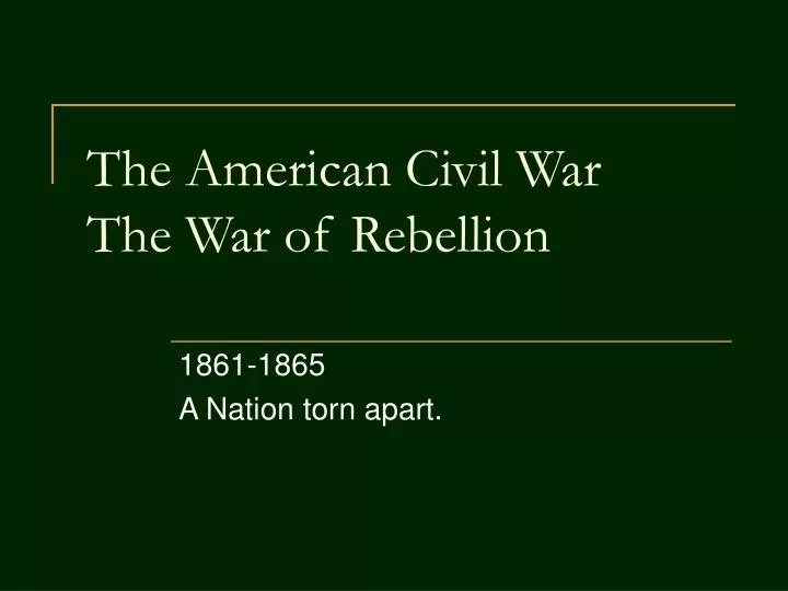 the american civil war the war of rebellion