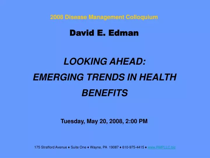 david e edman looking ahead emerging trends in health benefits tuesday may 20 2008 2 00 pm