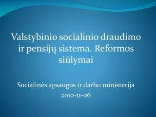 Valstybinio socialinio draudimo ir pensijų sistema. Reformos siūlymai