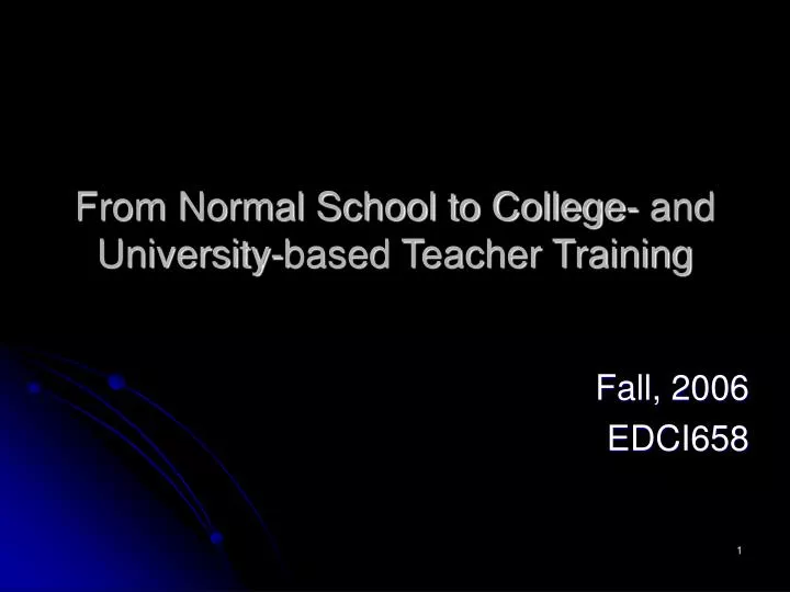 from normal school to college and university based teacher training