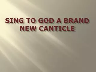 SING TO GOD A BRAND NEW CANTICLE