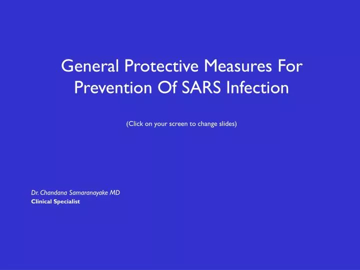 general protective measures for prevention of sars infection click on your screen to change slides