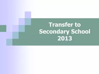 Transfer to Secondary School 2013