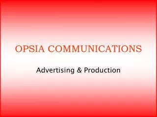 OPSIA COMMUNICATIONS Advertising &amp; Production