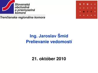 Ing. Jaroslav Šmíd Prelievanie vedomostí 21. október 2010