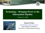 Emerging Technologies in Libraries: Harnessing the Power of the Information Pipeline - slide 1
