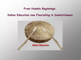 From Humble Beginnings: Indian Education now Flourishing in Saskatchewan