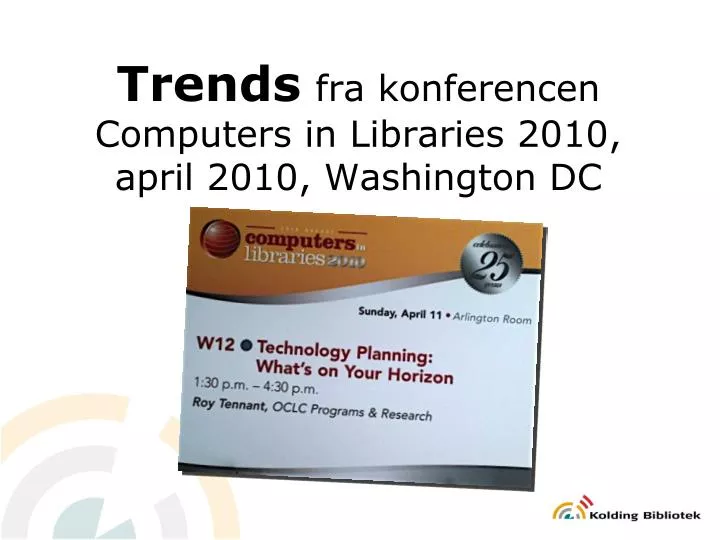 trends fra konferencen computers in libraries 2010 april 2010 washington dc