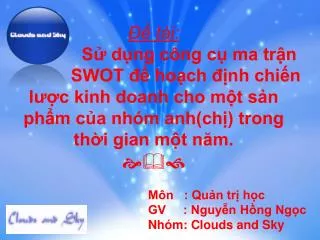 Môn : Quản trị học GV : Nguyễn Hồng Ngọc Nhóm: Clouds and Sky