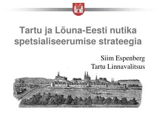 Tartu ja Lõuna-Eesti nutika spetsialiseerumise strateegia