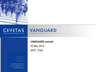 VANGUARD concall 22 May 2012 WP3 - Polis