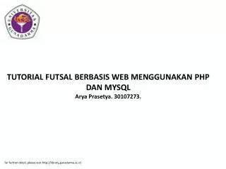 TUTORIAL FUTSAL BERBASIS WEB MENGGUNAKAN PHP DAN MYSQL Arya Prasetya. 30107273.