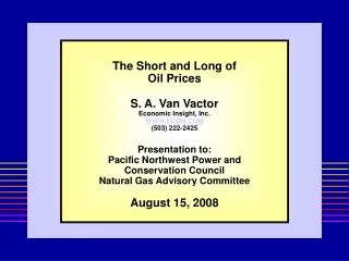The Short and Long of Oil Prices S. A. Van Vactor Economic Insight, Inc. WWW.ECON.COM