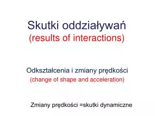 Skutki oddziaływań ( results of interactions )