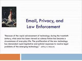 Email, Privacy, and Law Enforcement