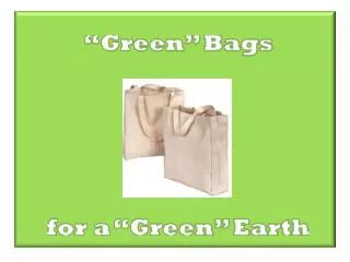 “Green” Bags for a “Green” Earth