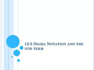 12-5 Sigma Notation and the nth term