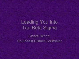 Leading You Into Tau Beta Sigma