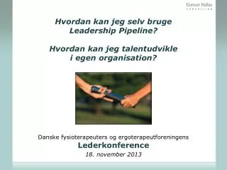 Danske fysioterapeuters og ergoterapeutforeningens L ederkonference 18. november 2013