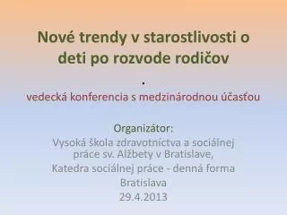 Organizátor: Vysoká škola zdravotníctva a sociálnej práce sv. Alžbety v Bratislave,