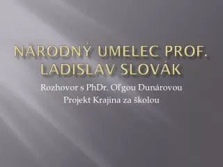 Národný umelec prof. Ladislav Slovák