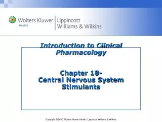 Introduction to Clinical Pharmacology Chapter 18- Central Nervous System Stimulants